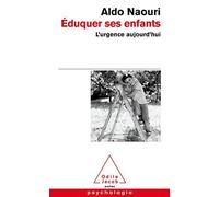 Eduquer Ses Enfants; L'Urgence Aujourd'Hui by Aldo Naouri (2009-10-19)