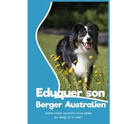 Eduquer son Berger Australien: Education canine | Berger Australien | apprendre à son chien | Dresser un Berger Australien | Interdits | Aboiements | Berger Américain