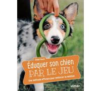 Éduquer son chien par le jeu - Une méthode efficace pour renforcer la relation - Chloé Fesch - Eugen Ulmer Eds - broché - Guide