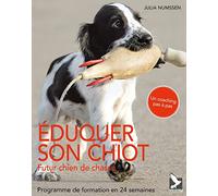 Eduquer son chiot, futur chien de chasse: programme de formation en 24 semaines