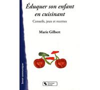 Éduquer son enfant en cuisinant ! conseils, jeux et recettes