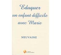 Eduquer un enfant difficile avec Marie Neuvaine - Guillaume D' Alancon - Life Eds - broché - Essai