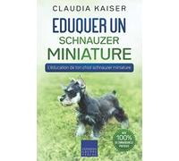 Eduquer un schnauzer miniature: L'éducation de ton chiot schnauzer miniature