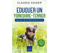 Eduquer un yorkshire-terrier: L'éducation de ton chiot yorkshire-terrier