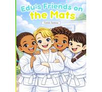 Edu's Friends on the Mats: A Brazilian Jiu-Jitsu Coloring Story Book About Friendship