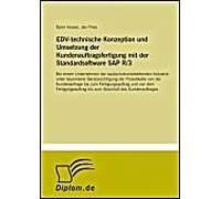 Edv-Technische Konzeption Und Umsetzung Der Kundenauftragsfertigung Mit Der Standardsoftware Sap R/3