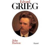 Edvard Grieg - John Horton - Fayard - broché - Livre