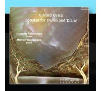 Edvard Grieg Sonatas for Violin and Piano by Joaquin Palomares and Michel Wagemans (2011-02-28?