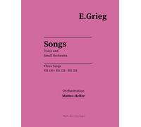 Edvard Grieg: Three Songs Eg 130. Eg 133. Eg 153. (The "Fra Monte Pincio" Project - Edvard Grieg - Songs For Voice And Small Orchestra. Orchestration Matteo Helfer.)