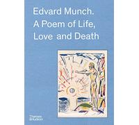 Edvard Munch: A Poem of Life, Love and Death /anglais
