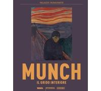 Edvard Munch. Il grido interiore. Catalogo della mostra. Ediz. illustrata