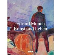 Edvard Munch: Kunst und Leben: Eine reich illustrierte Einführung in Leben und Werk des Künstlers