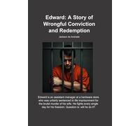 Edward: A Story of Wrongful Conviction and Redemption