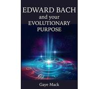 Edward Bach And Your Evolutionary Purpose