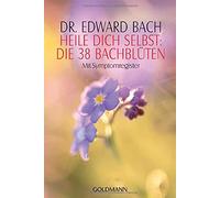 Heile Dich selbst : Die 38 Bachblüten – Goldmann