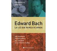 Edward Bach - La Luz Que Nunca Se Apaga