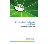 Edward bach sa pensée ses elixirs - VAN DE WERVE-D - Vie Editions - broché - Guide