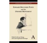 Edward Bouverie Pusey and the Oxford Movement - [Version Originale] Rowan Strong, Carol Engelhardt Herringer (Auteur)