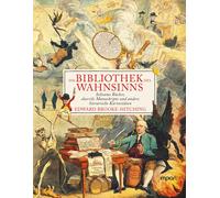Edward Brooke-H Die Bibliothek des Wahnsinns: Seltsame Bücher, skurrile (Poche)