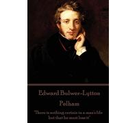 Edward Bulwer-Lytton - Pelham: "There is nothing certain in a man's life but that he must lose it"