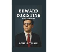 EDWARD CORISTINE BIOGRAPHY: Hero in the Headlines