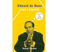 Edward De Bono: Love Laterally