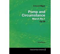 Edward Elgar - Pomp And Circumstance March No.1 - Op.39 - A Full Score