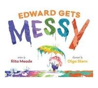 Edward Gets Messy by Rita Meade & Illustrated by Olga Stern Rita Meade Illustrated by Olga Stern (Auteur)