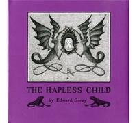 Edward Gorey the Hapless Child by Edward Gorey Edward Gorey (Auteur)