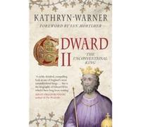 Edward Ii The Unconventional King Kathryn Warner, Ian Mortimer (Auteur)