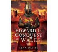 Edward I'S Conquest Of Wales Sean Davies, (Auteur)