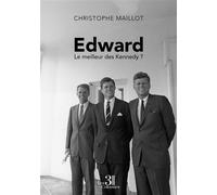 Edward Le meilleur des Kennedy ? - Christophe Maillot - Trois Colonnes - broché - Essai