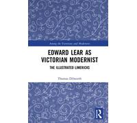 Edward Lear as Victorian Modernist The Illustrated Limericks - Thomas Dilworth - Routledge - ebook (ePub) - Livre