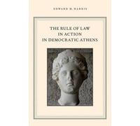 Edward M. Harris The Rule of Law in Action in Democratic Athens (Relié)