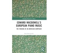 Edward Macdowell’s European Piano Music: The Forging of an American Composer