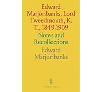Edward Marjoribanks, Lord Tweedmouth, K. T., 1849-1909: Notes and Recollections