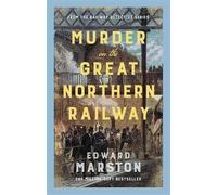 Edward Marston Murder on the Great Northern Railway (Relié) Railway Detective
