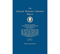 Edward Pleasants Valentine Papers. Abstracts Of The Records Of The Local And General Archives Of Virginia. In Four Volumes. Volume I