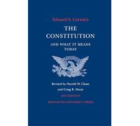 Edward S. Corwin's Constitution And What It Means Today