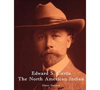 Edward S. Curtis - The North American Indian
