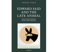 Edward Said and the Late Animal: Classics, Negative Dialectics, and the Limits of Humanism