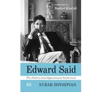 Edward Said: The Politics of an Oppositional Intellectual