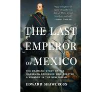Edward Shawcross The Last Emperor of Mexico (Poche)