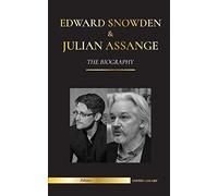Edward Snowden & Julian Assange: The Biography - The Permanent Records of the Whistleblowers of the NSA and WikiLeaks