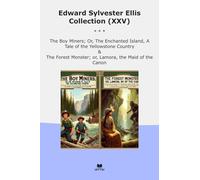 Edward Sylvester Ellis Collection (XXV): Miners Enchanted Island Tale Yellowstone Country Forest Monster Lamora Maid Canon