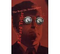 Edward Teller: The Real Dr. Strangelove