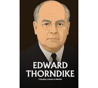 Edward Thorndike: Concepts, travaux et théories