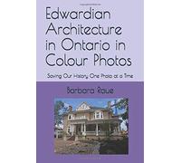 Edwardian Architecture In Ontario In Colour Photos: Saving Our History One Photo At A Time (Architectural Styles)