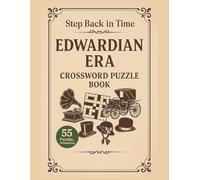 Edwardian Era Crossword Puzzle Book - Step Back In Time: Travel back to the elegance of the Edwardian era with every grid you fill