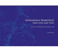 Edwardian Harefield: A study of Harefield Village 1900 - 1914 - Part one and two